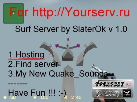 Скачать Surf server by SlaterOk v 1.0 Другие для Counter Strike Source   Готовые сервера 